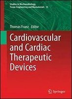 Cardiovascular And Cardiac Therapeutic Devices (Studies In Mechanobiology, Tissue Engineering And Biomaterials)