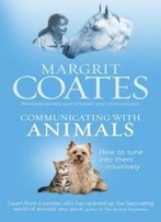 Communicating With Animals: How To Tune Into Them Intuitively