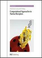 Computational Approaches To Nuclear Receptors: From Computational Simulation To In Vivo Experiments (Drug Discovery)