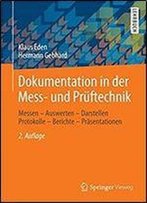 Dokumentation In Der Mess- Und Pruftechnik: Messen - Auswerten - Darstellen Protokolle - Berichte - Prasentationen