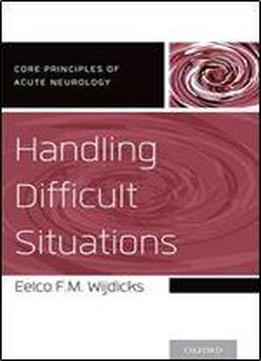 Handling Difficult Situations (core Principles Of Acute Neurology)