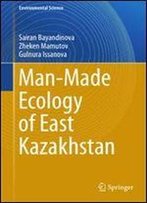 Man-Made Ecology Of East Kazakhstan (Environmental Science And Engineering)