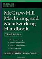 Mcgraw-Hill Machining And Metalworking Handbook
