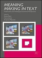 Meaning Making In Text: Multimodal And Multilingual Functional Perspectives