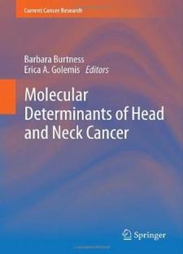 Molecular Determinants Of Head And Neck Cancer (current Cancer Research)