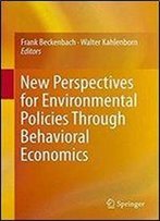New Perspectives For Environmental Policies Through Behavioral Economics