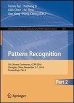Pattern Recognition: 7th Chinese Conference, Ccpr 2016, Chengdu, China, November 5-7, 2016, Proceedings, Part Ii (Communications In Computer And Information Science)