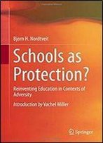 Schools As Protection?: Reinventing Education In Contexts Of Adversity