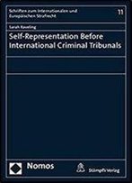 Self-Representation Before International Criminal Tribunals (Schriften Zum Internationalen Und Europaischen Strafrecht)