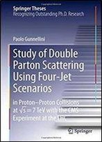 Study Of Double Parton Scattering Using Four-Jet Scenarios: In Proton-Proton Collisions At Sqrt S = 7 Tev With The Cms Experiment At The Lhc (Springer Theses)