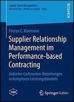Supplier Relationship Management Im Performance-Based Contracting: Anbieter-Lieferanten-Beziehungen In Komplexen Leistungsbundeln (Supply Chain Management)