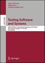 Testing Software And Systems: 28th Ifip Wg 6.1 International Conference, Ictss 2016, Graz, Austria, October 17-19, 2016, Proceedings (Lecture Notes In Computer Science)