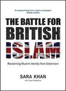 The Battle For British Islam: Reclaiming Muslim Identity From Extremism