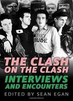 The Clash On The Clash: Interviews And Encounters (Musicians In Their Own Words)