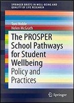 The Prosper School Pathways For Student Wellbeing: Policy And Practices (Springerbriefs In Well-Being And Quality Of Life Research)
