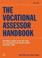 The Vocational Assessor Handbook: Including A Guide To The Qcf Units For Assessment And Internal Quality Assurance (Iqa)