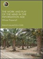 The Work And Play Of The Mind In The Information Age: Whose Property? (Frontiers Of Globalization)