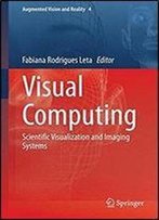 Visual Computing: Scientific Visualization And Imaging Systems (Augmented Vision And Reality)