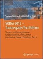 Vob/A 2012 - Textausgabe/Text Edition: Vergabe- Und Vertragsordnung Fur Bauleistungen, Teil A/German Construction Contract Procedures, Part A