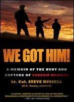 We Got Him!: A Memoir Of The Hunt And Capture Of Saddam Hussein