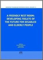 A Friendly Rest Room: Developing Toilets Of The Future For Disabled And Elderly People