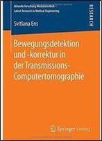 Bewegungsdetektion Und -Korrektur In Der Transmissions-Computertomographie (Aktuelle Forschung Medizintechnik Latest Research In Medical Engineering)