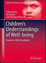 Childrens Understandings Of Well-Being: Towards A Child Standpoint (Childrens Well-Being: Indicators And Research)