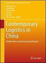 Contemporary Logistics In China: Proliferation And Internationalization (Current Chinese Economic Report Series)