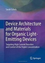 Device Architecture And Materials For Organic Light-Emitting Devices: Targeting High Current Densities And Control Of The Triplet Concentration