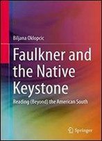 Faulkner And The Native Keystone: Reading (Beyond) The American South
