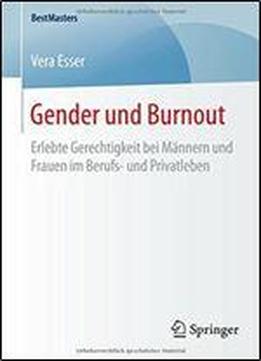 Gender Und Burnout: Erlebte Gerechtigkeit Bei Mannern Und Frauen Im Berufs- Und Privatleben (bestmasters)