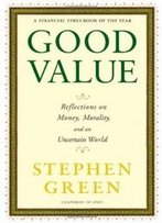 Good Value: Reflections On Money, Morality And An Uncertain World
