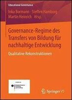Governance-Regime Des Transfers Von Bildung Fur Nachhaltige Entwicklung: Qualitative Rekonstruktionen (Educational Governance)
