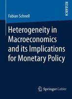 Heterogeneity In Macroeconomics And Its Implications For Monetary Policy