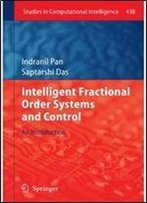 Intelligent Fractional Order Systems And Control: An Introduction (Studies In Computational Intelligence)