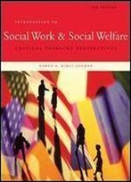 Introduction To Social Work & Social Welfare: Critical Thinking Perspectives