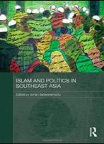 Islam And Politics In Southeast Asia (Routledge Malaysian Studies Series)