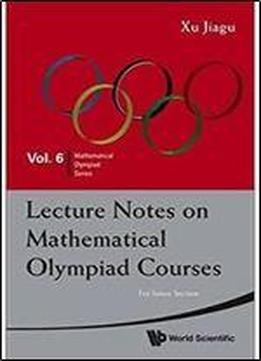 Lecture Notes On Mathematical Olympiad Courses: For Junior Section (2 Volume Set)