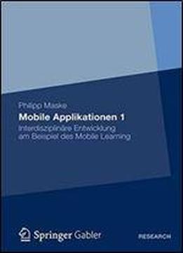 Mobile Applikationen 1: Interdisziplinare Entwicklung Am Beispiel Des Mobile Learning