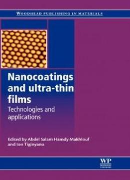 Nanocoatings And Ultra-thin Films: Technologies And Applications (series In Metals And Surface Engineering)