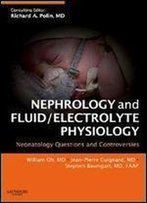 Nephrology And Fluid/Electrolyte Physiology: Neonatology Questions And Controversies, 1e (Neonatology: Questions & Controversies)