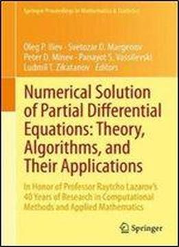 Numerical Solution Of Partial Differential Equations: Theory, Algorithms, And Their Applications: In Honor Of Professor Raytcho Lazarov's 40 Years Of ... Proceedings In Mathematics & Statistics)