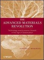 The Advanced Materials Revolution: Technology And Economic Growth In The Age Of Globalization