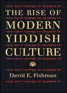 The Rise Of Modern Yiddish Culture (pitt Russian East European)