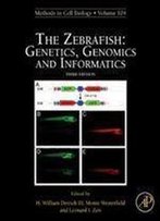 The Zebrafish: Genetics, Genomics And Informatics, Volume 135, Third Edition (Methods In Cell Biology)