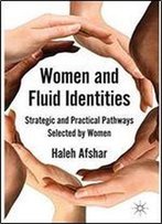 Women And Fluid Identities: Strategic And Practical Pathways Selected By Women
