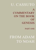 A Commentary On The Book Of Genesis (Part I): From Adam To Noah