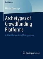 Archetypes Of Crowdfunding Platforms: A Multidimensional Comparison