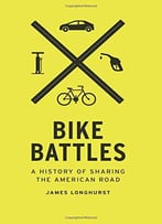 Bike Battles: A History Of Sharing The American Road