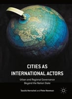 Cities As International Actors: Urban And Regional Governance Beyond The Nation State